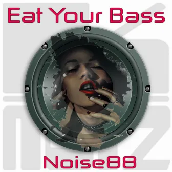 Eat Your Bass by Noise88