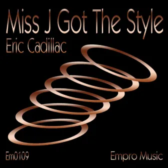 Miss J Got The Style by Eric Cadillac