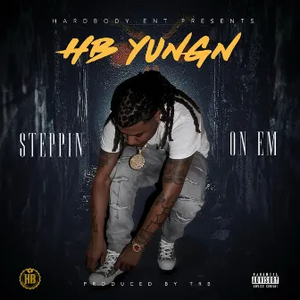 Steppin On Em by Hardbody Yungn