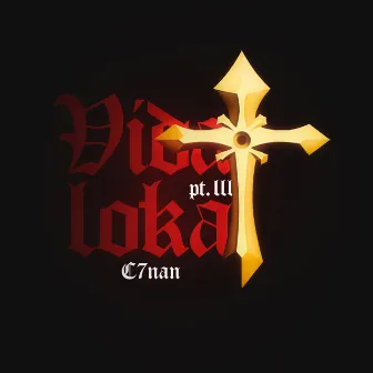 Vida Loka Pt. lll by C7nan