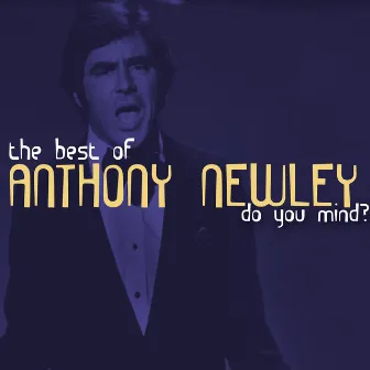 Do You Mind - The Best of Anthony Newley by Anthony Newley