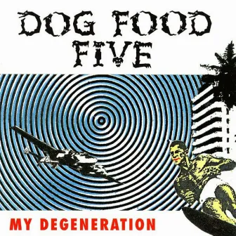 My Degeneration by Dog Food Five