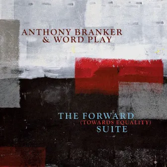 The Forward (Towards Equality) Suite by Anthony Branker