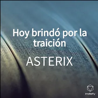 Hoy brindó por la traición by Asterix