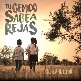 Tu gemido sabe a rejas by Mala Hierba