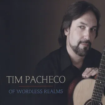 Of Wordless Realms by tim pacheco