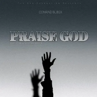 PRAISE GOD by Conrad Bubex