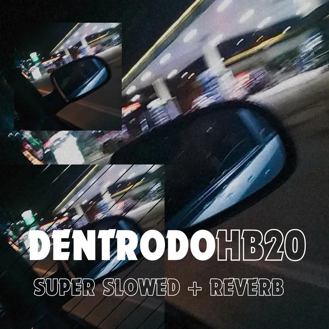 Dentro do Hb20 (Super Slowed + Reverb)