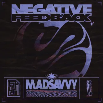 Negative Feedback by Madsavvy