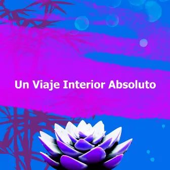 Un Viaje Interior Absoluto by Relajación Yoga Conjunto