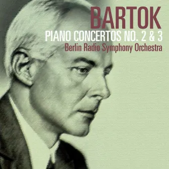 Bartok: Piano Concertos No. 2 & 3 by Radio Symphony Orchestra, Berlin