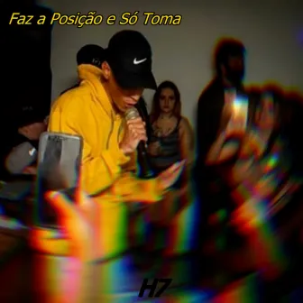 Faz a Posição e Só Toma by MC Matheus da Capital