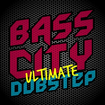 Bass City: Ultimate Dubstep by Unknown Artist