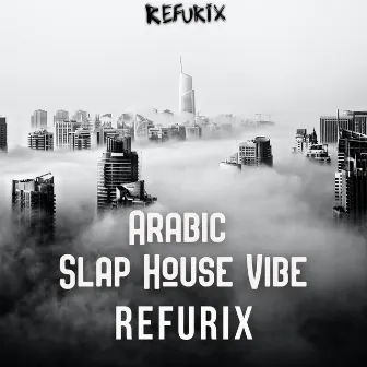 Arabic Slap House Vibe by Refurix