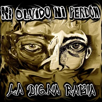 Ni Olvido, Ni Perdón by La Digna Rabia