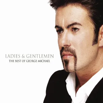 Ladies And Gentlemen... The Best Of George Michael by George Michael