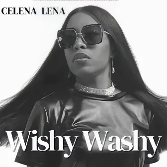 Wishy Washy by Celena Lena