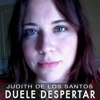 Duele Despertar by Judith De Los Santos