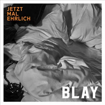 Jetzt mal ehrlich by BLAY