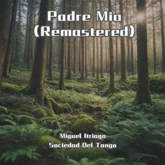 Padre Mio (Remastered) by Sociedad Del Tango