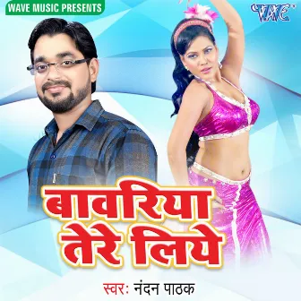 Bawariya Tere Liye by Nandan Pathak