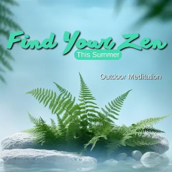 Find Your Zen This Summer: Outdoor Meditation by Summer Meditation