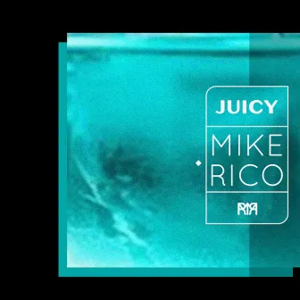 Juicy by Mike Rico