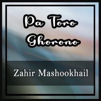 Pa Toro Ghorono by Zahir Mashookhail