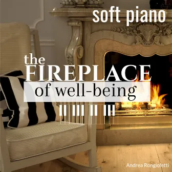 The Fireplace of Well-being SOFT PIANO by Andrea Rongioletti