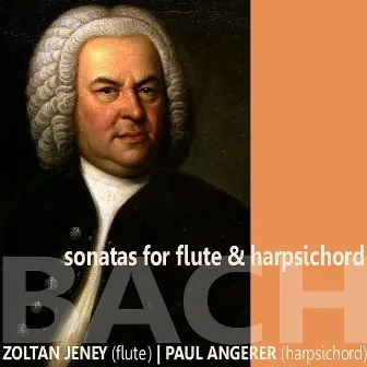 Bach: Sonatas for Flute and Harpsichord by Zoltán Jeney