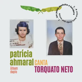 Patrícia Ahmaral Canta Torquato Neto - Um Poeta Desfolha A Bandeira (1) & A Coisa Mais Linda Que Existe (2) by Patrícia Ahmaral