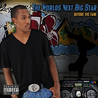 The Worlds Next Big Star : Before the Fame by Mitch