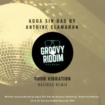 Good Vibration (Hatiras Remix) by Agua Sin Gas