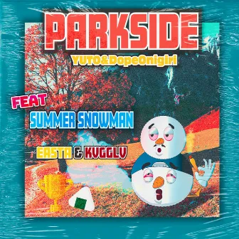 PARKSIDE (feat. SUMMER SNOWMAN) by SUMMER SNOWMAN