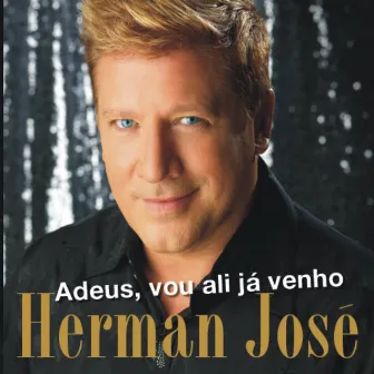 Adeus, Vou Ali Já Venho by Herman José