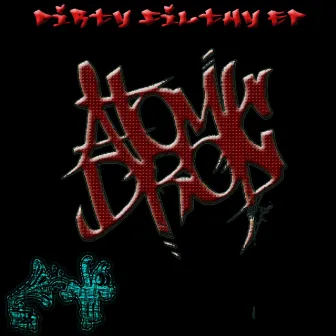 Dirty Filthy by Atomic Drop