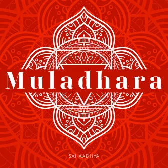 Muladhara: Meditation Music for Divine Feminine Energy, Chakra Healing by Sai Aadhya