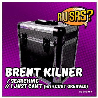 Searching / I Just Cant by Brent Kilner