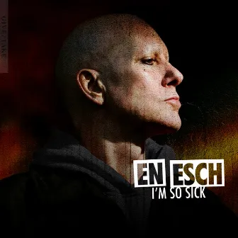 I'm So Sick by En Esch