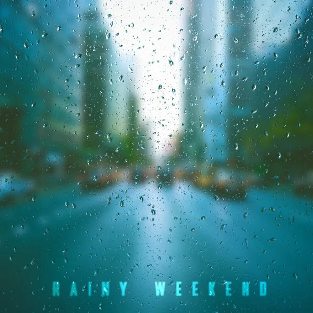 Rainy Weekend