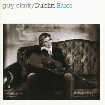 Dublin Blues by Guy Clark