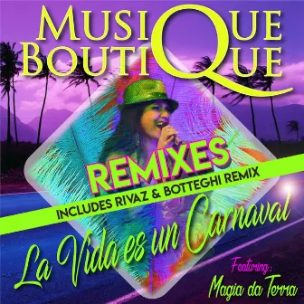 La Vida Es Un Carnaval Remixes by Musique Boutigue