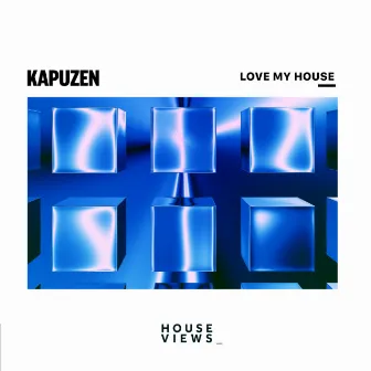 Love My House by Kapuzen