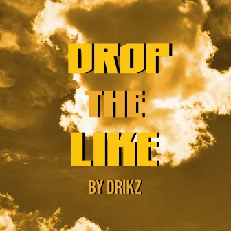 Drop the Like by DriKz