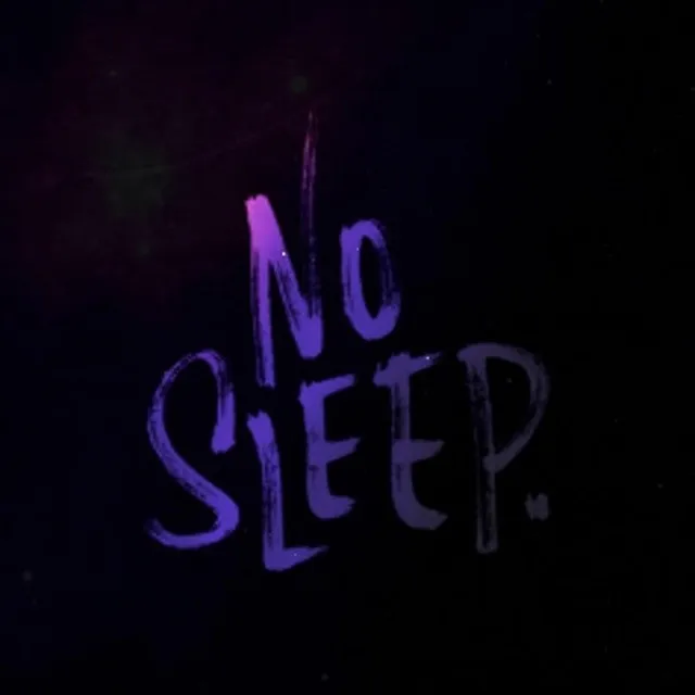 No Sleep