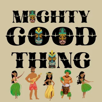 Mighty Good Thing by Lei Moe