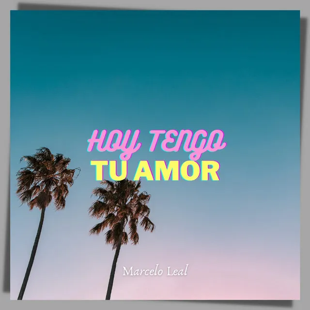 Hoy Tengo Tu Amor