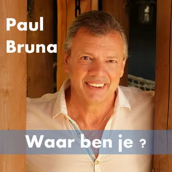 Waar Ben Je? by Paul Bruna