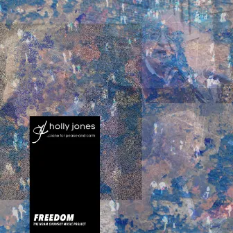 Freedom (The Noam Chomsky Music Project) by Holly Jones