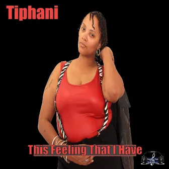 This Feeling That I Have by Tiphani